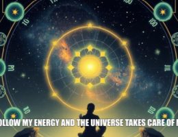 Psychic nov27 - I follow my energy and the Universe takes care of me.