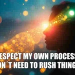 Psychic december 14 I respect my own process. I don´t need to rush things.
