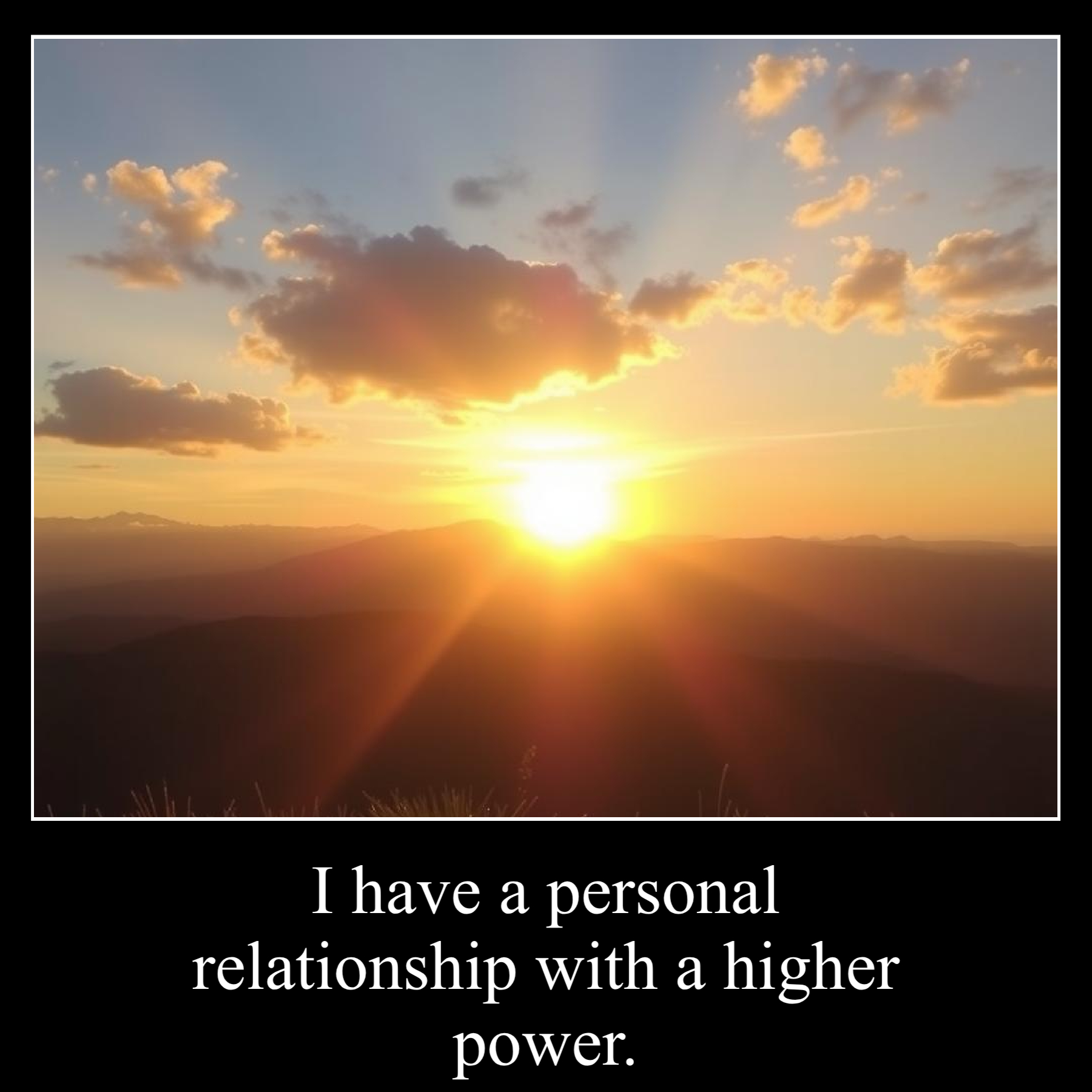 I have a personal relationship with a higher power.