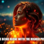 Psychic february27 I love being alone with the higher power.