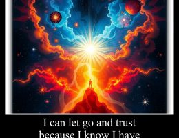 I can let go and trust because I know I have everything I need within.