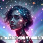 Psychic april 2 I listen to and honor my inner female.