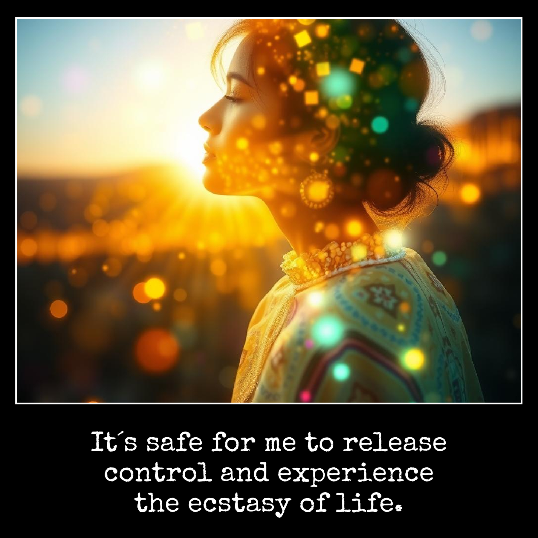 April12 - It´s safe for me to release control and experience the ecstasy of life.