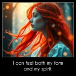 I can feel both my form and my spirit.