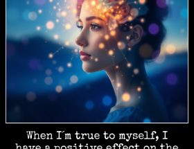 June 4 When I´m true to myself, I have a positive effect on the world around me.