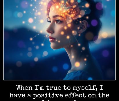 June 4 When I´m true to myself, I have a positive effect on the world around me.