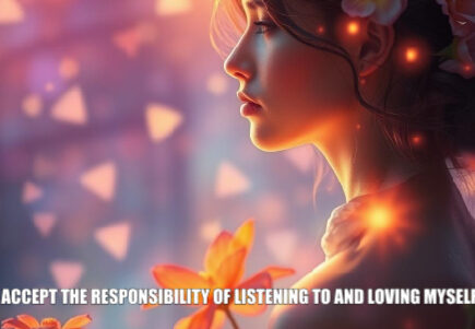 Psychic june29 I accept the responsibility of listening to and loving myself.