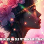 Psychic july 27 With awareness, my old patterns are transforming.
