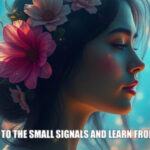 Psychic july 28 I listen to the small signals and learn from them.