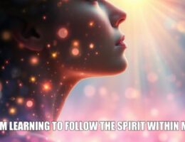 Psychic july 6 I am learning to follow the spirit within me.