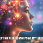 Psychic june 19 I accept my relationships as my teachers. 