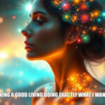 psychic august 6 I am making a good living doing exactly what I want to do.